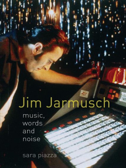 Jim Jarmusch - Music, words and noise by Sara Piazza
